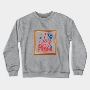 Joy Comes In The Morning Crewneck Sweatshirt